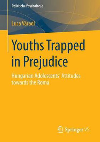 Cover image for Youths Trapped in Prejudice: Hungarian Adolescents' Attitudes towards the Roma