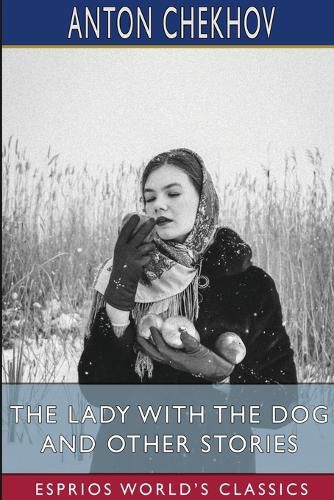 The Lady With the Dog and Other Stories (Esprios Classics)