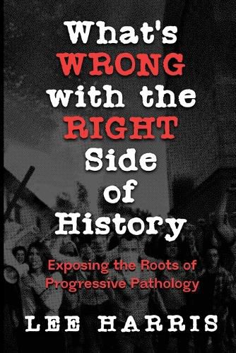 Cover image for What's Wrong with the Right Side of History
