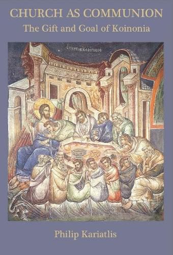 Cover image for Church as Communion: The Gift and Goal of Koinonia