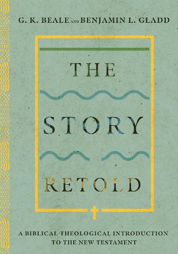 Cover image for The Story Retold - A Biblical-Theological Introduction to the New Testament