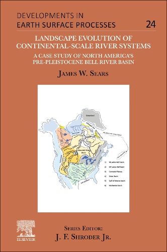 Landscape Evolution of Continental-Scale River Systems: Volume 24