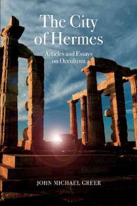 Cover image for The City of Hermes: Articles and Essays on Occultism