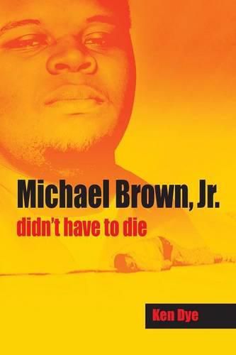 Cover image for Michael Brown, Jr. Didn't Have to Die