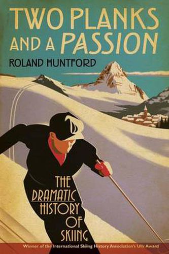 Cover image for Two Planks and a Passion: The Dramatic History of Skiing