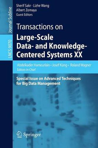 Transactions on Large-Scale Data- and Knowledge-Centered Systems XX: Special Issue on Advanced Techniques for Big Data Management