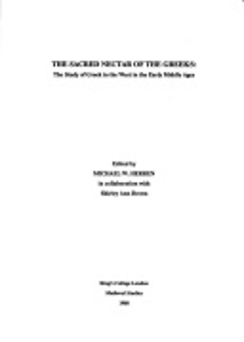 The Sacred Nectar of the Greeks: The Study of Greek in the West in the Early Middle Ages