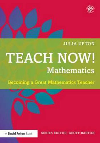 Cover image for Teach Now! Mathematics: Becoming a Great Mathematics Teacher