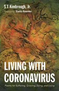 Cover image for Living with Coronavirus: Poems for Suffering, Grieving, Dying, and Living