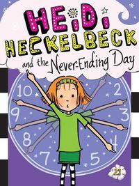 Cover image for Heidi Heckelbeck and the Never-Ending Day: Volume 21