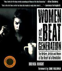 Cover image for Women of the Beat Generation: The Writers, Artists and Muses at the Heart of a Revolution