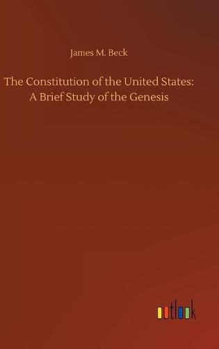 The Constitution of the United States: A Brief Study of the Genesis