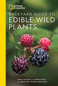 Cover image for National Geographic Backyard Guide to Edible Wild Plants