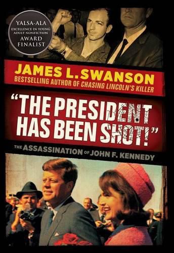 The President Has Been Shot!: The Assassination of John F. Kennedy