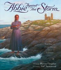 Cover image for Abbie Against the Storm: The True Story of a Younf Heroine and a Lighthouse