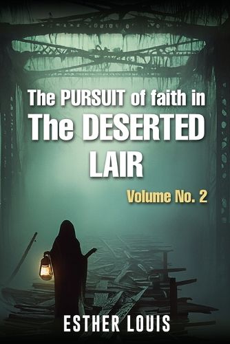 Cover image for The Pursuit Of Faith In The Deserted Lair Volume No.2