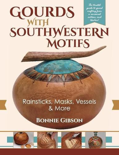 Cover image for Gourds with Southwestern Motifs: Rainsticks, Masks, Vessels & More