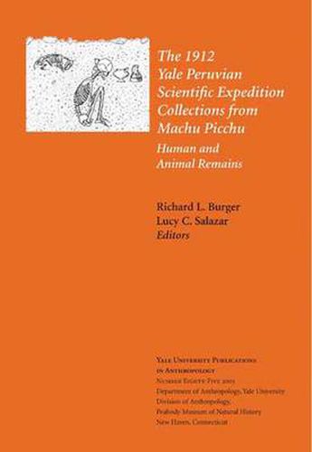 Cover image for The 1912 Yale Peruvian Scientific Expedition Collections from Machu Picchu: Human and Animal Remains; Vol. #85