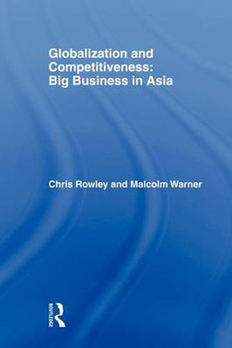 Cover image for Globalization and Competitiveness: Big Business in Asia