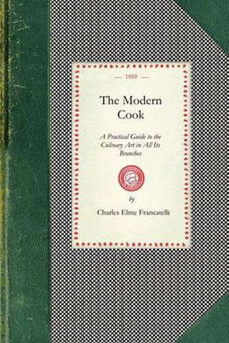 Cover image for Modern Cook: A Practical Guide to the Culinary Art in All Its Branches ... from the 9th Ed. Carefully Revised and Considerably Enlarged. with Sixty-Two Illustrations