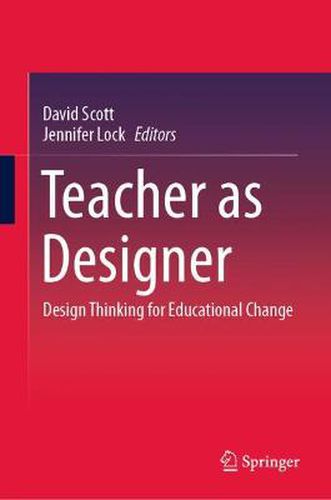 Teacher as Designer: Design Thinking for Educational Change