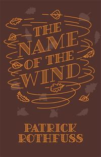 Cover image for The Name of the Wind: 10th Anniversary Hardback Edition
