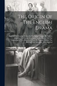 Cover image for The Origin Of The English Drama