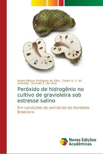 Peroxido de hidrogenio no cultivo de gravioleira sob estresse salino