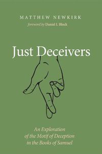 Cover image for Just Deceivers: An Exploration of the Motif of Deception in the Books of Samuel