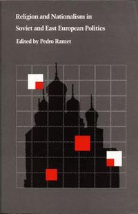 Cover image for Religion and Nationalism in Soviet and East European Politics