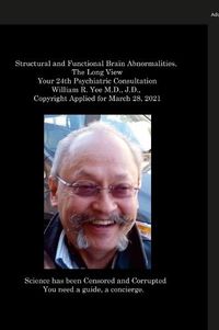 Cover image for Structural and Functional Brain Abnormalities, The Long View Your 24th Psychiatric Consultation William R. Yee M.D., J.D., Copyright Applied for March 28, 2021