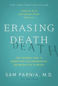 Cover image for Erasing Death: The Science That Is Rewriting the Boundaries Between Life and Death