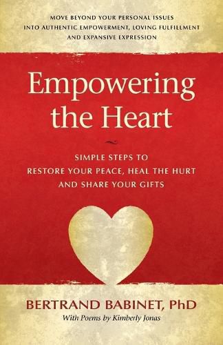 Cover image for Empowering the Heart: Simple Steps to Restore Your Peace, Heal the Hurt and Share Your Gifts