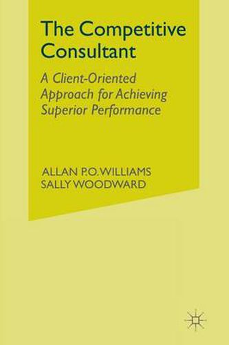 The Competitive Consultant: A Client-Oriented Approach for Achieving Superior Performance
