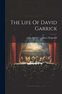 Cover image for The Life Of David Garrick