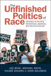 Cover image for The Unfinished Politics of Race: Histories of Political Participation, Migration, and Multiculturalism