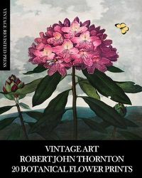 Cover image for Vintage Art: Robert John Thornton 20 Botanical Flower Prints