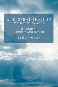 Cover image for And Great Shall Be Your Reward: The Origins of Christian Views of Salvation