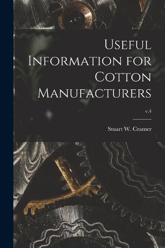 Useful Information for Cotton Manufacturers; v.4