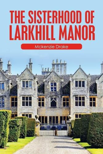 Cover image for The Sisterhood of Larkhill Manor