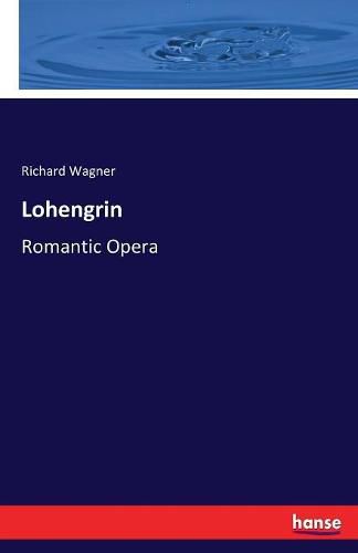 Cover image for Lohengrin: Romantic Opera