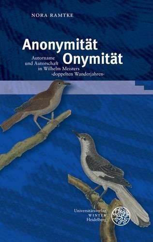 Cover image for Anonymitat - Onymitat: Autorname Und Autorschaft in Wilhelm Meisters Doppelten Wanderjahren