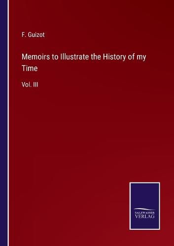 Cover image for Memoirs to Illustrate the History of my Time: Vol. III