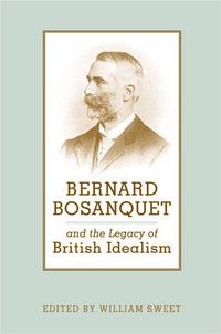 Cover image for Bernard Bosanquet and the Legacy of British Idealism