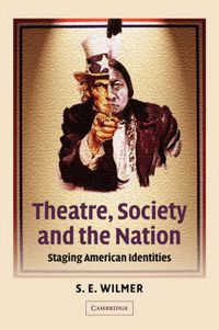 Cover image for Theatre, Society and the Nation: Staging American Identities