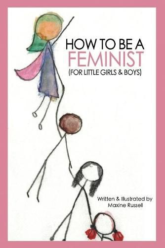 Cover image for How To Be a Feminist (For Little Girls & Boys)