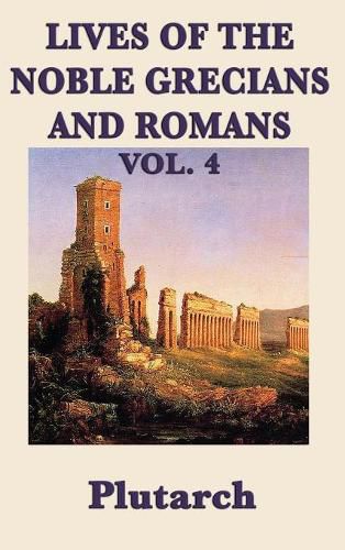 Cover image for Lives of the Noble Grecians and Romans Vol. 4