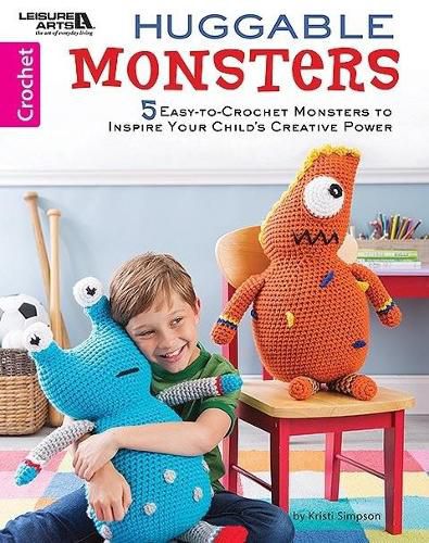 Cover image for Huggable Monsters: 5 Easy-to-Crochet Monsters to Inspire Your Child's Creative Power