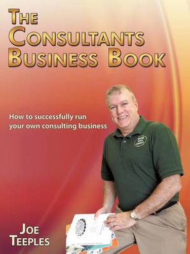 Cover image for The Consultants Business Book: How to Successfully Run Your Own Consulting Business