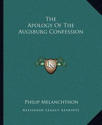 Cover image for The Apology of the Augsburg Confession